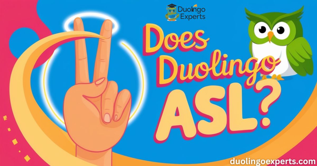 Does Duolingo Have ASL Everything You Need to Know