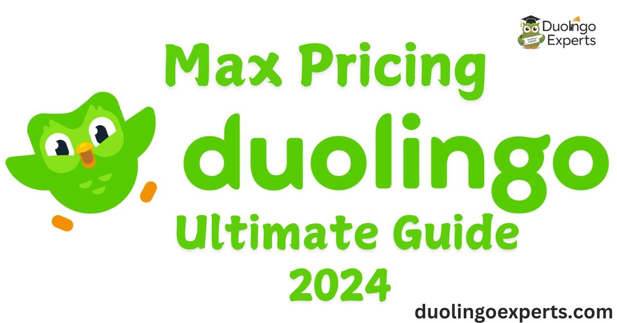 Duolingo Max Pricing Explained Your Ultimate 2024 Guide