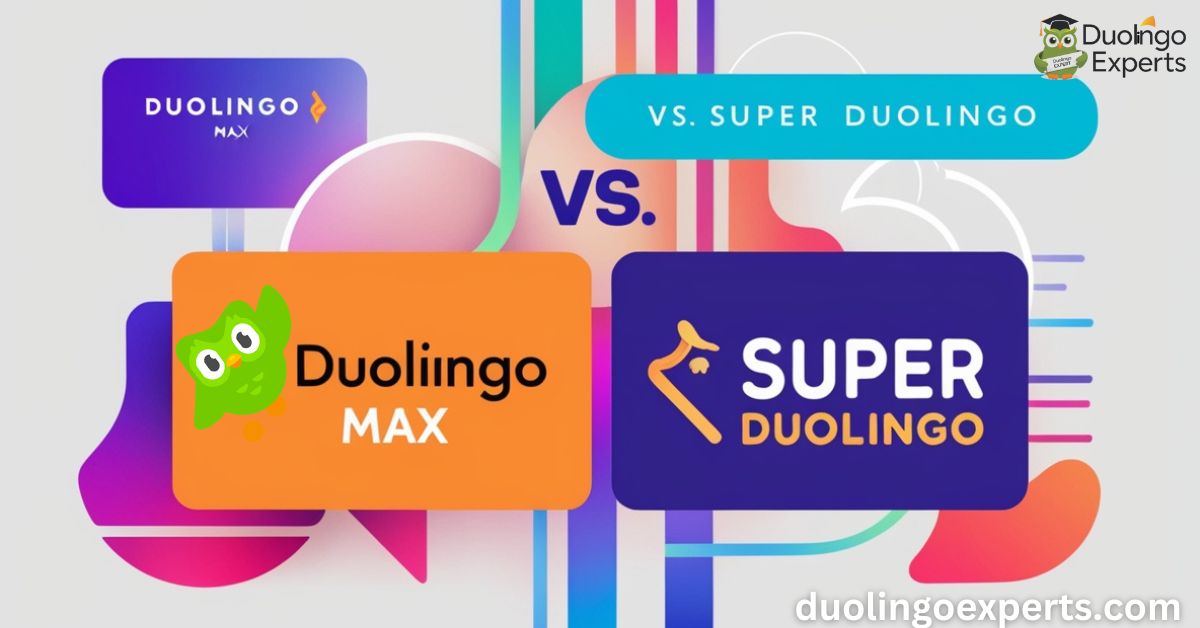 Duolingo Max vs Super Duolingo Pricing, Features, and Value Compared