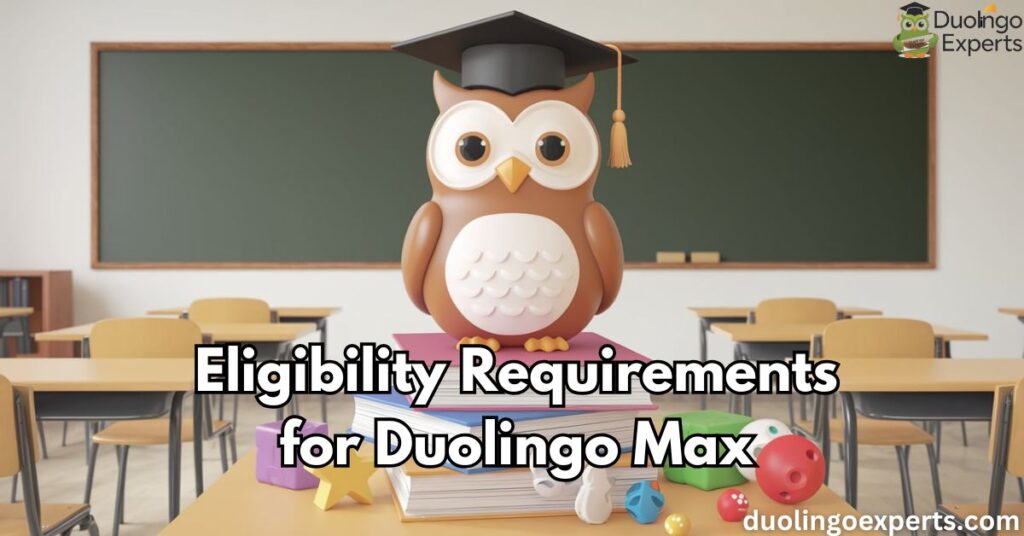 Eligibility Requirements for Duolingo Max