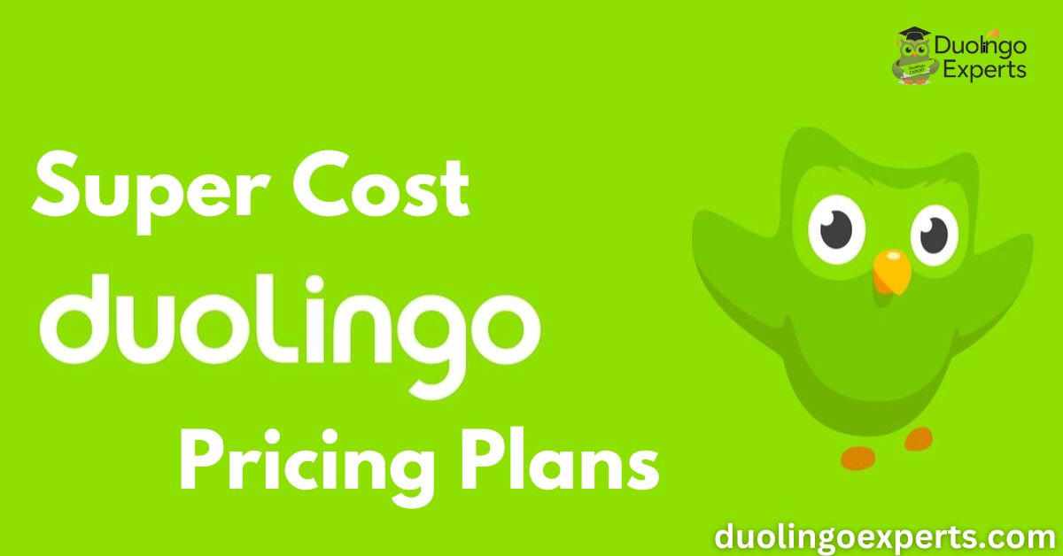 How Much Is Duolingo Super Cost in 2024 Pricing Plans