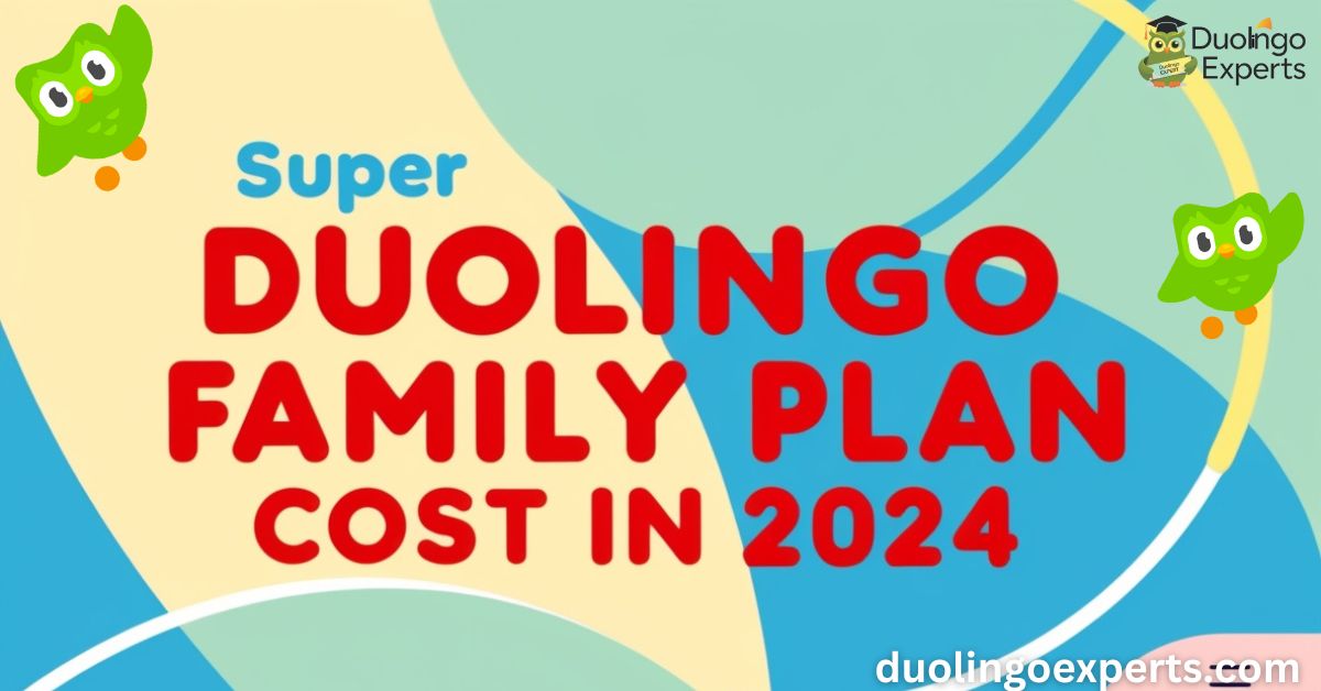 How much is super Duolingo family plan Cost in 2024