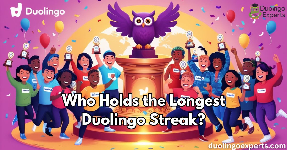 Who Holds the Longest Duolingo Streak Meet the Record Breaking Language Champions!