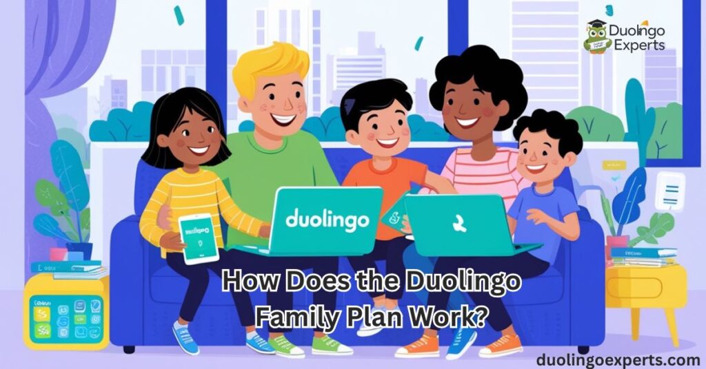 How Does the Duolingo Family Plan Work?