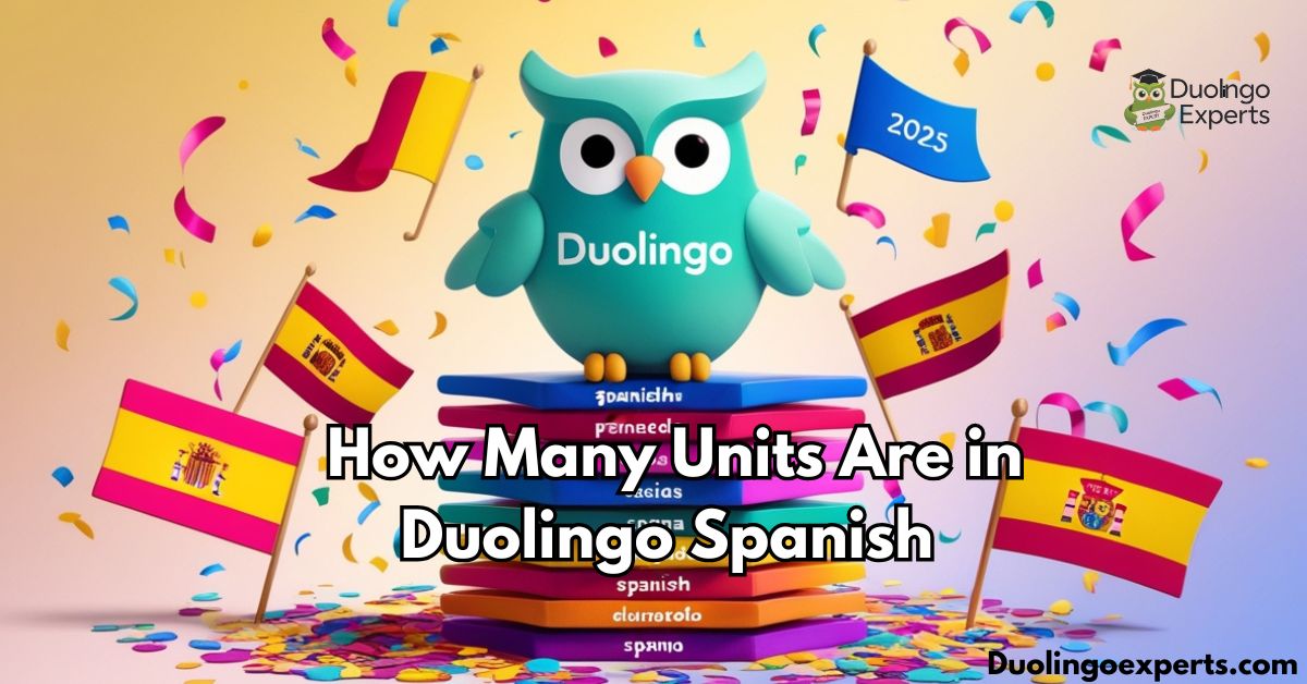 How Many Units Are in Duolingo Spanish