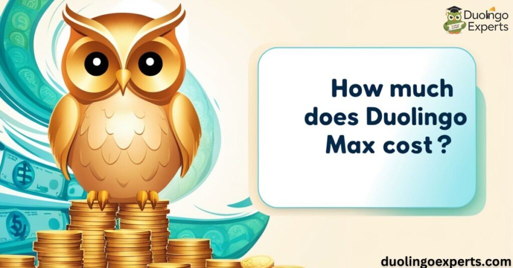 How Much Does Duolingo Max Cost