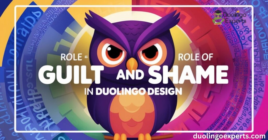 The Role of Guilt and Shame in Duolingo’s Design