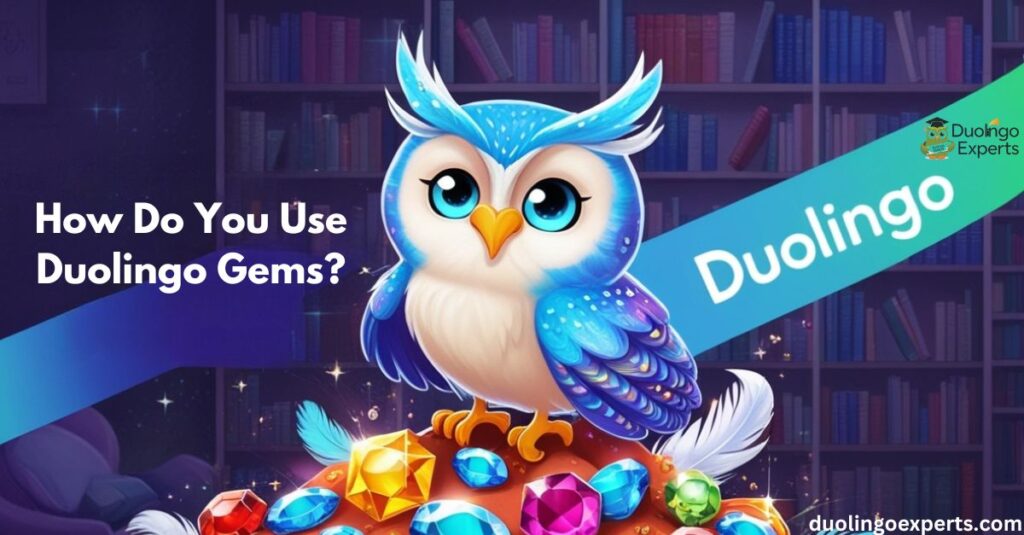 How Do You Use Duolingo Gems