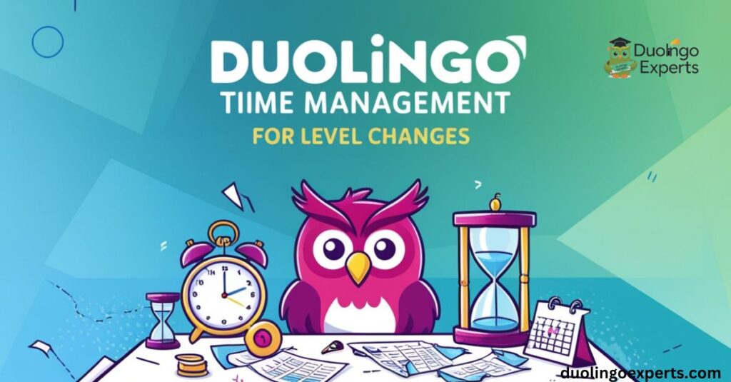 duolingo Time Management for Level Changes