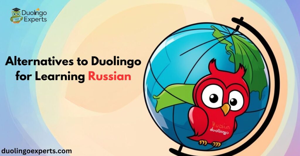 Alternatives to Duolingo for Learning Russian